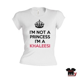 Tee shirt i'm not a princess i'm a Khaleesi