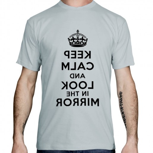 t shirt keep calm and look in the mirror pacific grey